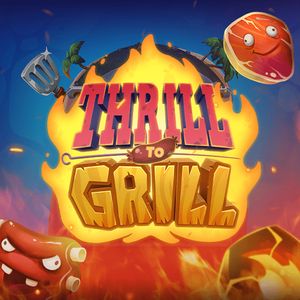 Thrill to Grill™